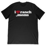 I Love Ranch Moms Tee